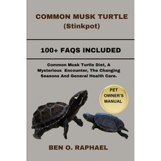 (영문도서) COMMON MUSK TURTLE (Stinkpot): Common Musk Turtle Diet A Mysterious Encounter The Changing ... Paperback, Independently Published, English, 9798876004680