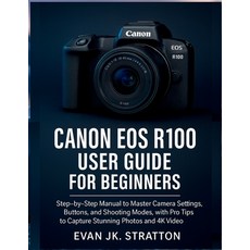 (영문도서)Canon EOS R100 User Guide for Beginners: Step-by-Step Manual to Master Camera Se... Paperback, Independently Published, English, 9798298285698