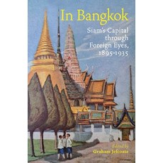 (英文圖書)In Bangkok: Siam's Capital Through Foreign Eyes 1895-1935 精裝版, River Books, 英文