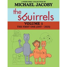 (영문도서)The Sbuirrels Volume 1: The First One (2017 - 2021): A Surreal Comedy Webcomic... Paperback