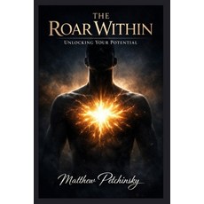 (英文圖書)The Roar Within: Unlocking Your Potential 平裝版, Apophis Enterprises LLC, 英文