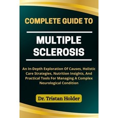 (영문도서)Complete Guide to Multiple Sclerosis: An In-Depth Exploration Of Causes Holisti... Paperback, Independently Published, English, 9798287770792