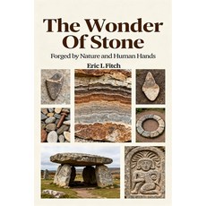 (영문도서)The Wonder of Stone: Forged by Nature and Human Hands Paperback, Green Magic Publishing, English, 9781915580450 Green Magic Publishing, English, 9781915580450