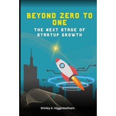 (영문도서) Beyond Zero to One: : The Next Stage of Startup Growth Paperback, Independently Published, English, 9798302533425