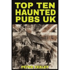 (영문도서) Top Ten Haunted Pubs UK: Simple Steps to stay Calm and arrive alive Paperback, Independently Published, English, 9798345825495