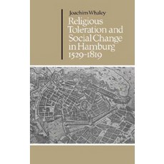 "Religious Toleration and Social Change in Hamburg 1529 1819", Cambridge University Press