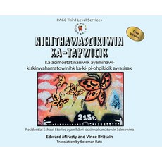 (영문도서)Nihithawascikiwin Ka-tapwicik: Telling the Truth Cree Version Hardcover, Prince Albert Grand Council, English, 9781989840573