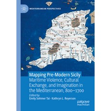 (영문도서) Mapping Pre-Modern Sicily: Maritime Violence Cultural Exchange and Imagination in the Medit... Paperback, Palgrave MacMillan, English, 9783031049170