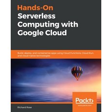 Hands-On Serverless Computing with Google Cloud Paperback, Packt Publishing, English, 9781838827991