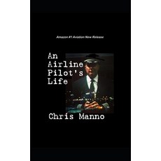An Airline Pilot's Life Paperback, Createspace Independent Publishing Platform