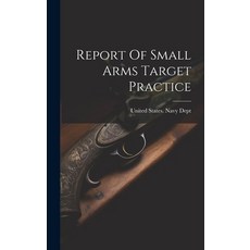 (영문도서) Report Of Small Arms Target Practice Hardcover, Legare Street Press, English, 9781020605598