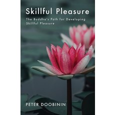 Skillful Pleasure: The Buddha's Path for Developing Skillful Pleasure Paperback, Independently Published, English, 9798550060827