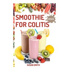 (영문도서) Smoothie for Colitis: Delicious Fruits Blends to Prevent crohn's Disease Paperback, Independently Published, English, 9798334830462