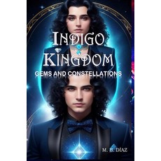 (영문도서) Indigo Kingdom: Gems and Constellations Paperback, Independently Published, English, 9798862682847