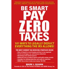 (영문도서) Be Smart and Pay Zero Taxes: 101 Ways to Legally Deduct Everything the IRS Allows! Paperback, Humanix Books, English, 9781630063108