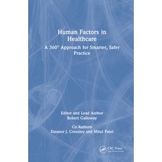 (영문도서)Human Factors in Healthcare: A 360° Approach for Smarter Safer Practice Hardcover, CRC Press, English, 9781138498785