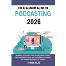 (英文圖書)The Beginners Guide to Podcasting 2026: Everything You Need to Know to Launch Yo... 平裝版, Independently Published, 英文