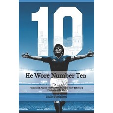 (영문도서)He Wore Number Ten: Maradona & Napoli: The Most Beautiful Love Story Between a F... Paperback, Independently Published, English, 9798291484609