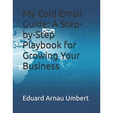 (영문도서)My Cold Email Guide: A Step-by-Step Playbook for Growing Your Business Paperback, Independently Published, English, 9798262359059