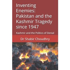 (영문도서)Inventing Enemies: Pakistan and the Kashmir Tragedy since 1947: Kashmir and the... Paperback, Independently Published, English, 9798243154390