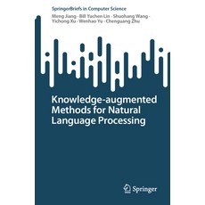 (영문도서) Knowledge-Augmented Methods for Natural Language Processing Paperback, Springer, English, 9789819707492