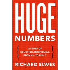 (영문도서)Huge Numbers: A Story of Counting Ambitiously from 4 1/2 to Fish 7 Hardcover, Basic Books, English, 9781541605923