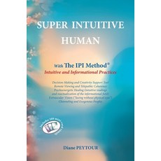 (영문도서)Super Intuitive Human: IPI METHOD Intuitive and Informational Practices Paperback, Super Intuitive Human, English, 9782954245461