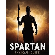 (영문도서)Spartan Physique Guide: Build Elite Strength Lean Muscle & Unbreakable Discipli... Paperback, Independently Published, English, 9798242197541