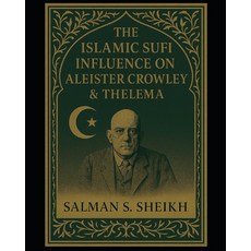 (英文圖書)The Islamic Sufi Influence On Aleister Crowley & Thelema 平裝版, Independently Published, 英文