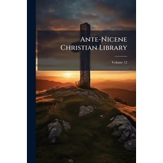 (英文圖書)Ante-Nicene Christian Library: Translations of the Writings of the Fathers Down... 平裝版, Nabu Press, English
