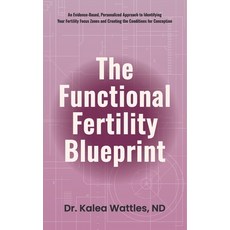 (영문도서)The Functional Fertility Blueprint: An Evidence-Based Personalized Approach to... Paperback, Mirae Press, English, 9781917496087