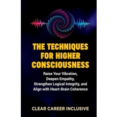 (英文圖書)The Techniques for Higher Consciousness: Raise Your Vibration Deepen Empathy S... 平裝版, Independently Published, 英文
