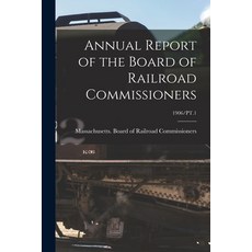 (영문도서) Annual Report of the Board of Railroad Commissioners; 1906/PT.1 Paperback, Legare Street Press, English, 9781013320033