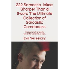 (영문도서)222 Sarcastic Jokes: Sharper Than a Sword The Ultimate Collection of Sarcastic C... Paperback, Independently Published, English, 9798269264875