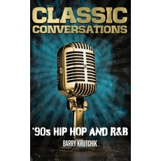 (영문도서)Classic Conversations: '90s Hip Hop and R&B Hardcover, Krutchie Entertainment, English, 9798992889901