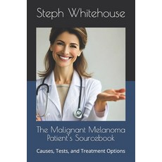 (영문도서)The Malignant Melanoma Patient's Sourcebook: Causes Tests and Treatment Options Paperback, Independently Published, English, 9798274084949