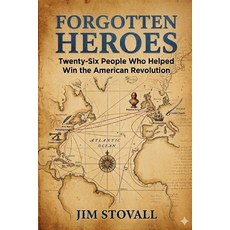 (영문도서)Forgotten Heroes: Twenty-Six People Who Helped Win the American Revolution Paperback, Independently Published, English, 9798196420832 Independently Published, English, 9798196420832