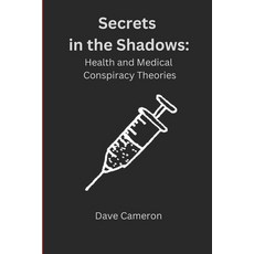 (영문도서)Secrets in the Shadows: Health and Medical Conspiracy Theories Paperback, Independently Published, English, 9798307252598
