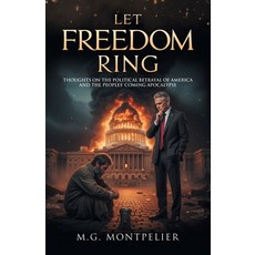 (영문도서)Let Freedom Ring: Thoughts on the Political Betrayal of America and the Peoples'... Paperback, Citiofbooks, Inc., English, 9798901243046