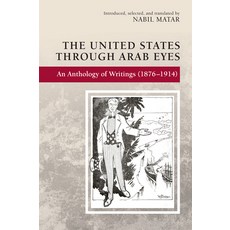 (영문도서)The United States Through Arab Eyes: An Anthology of Writings (1876-1914) Paperback, Edinburgh University Press, English, 9781474434362