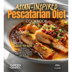 (영문도서)Asian-Inspired Pescatarian Diet Cookbook: Simplify Your Nutrition Amplify Your... Paperback, Garden of Grapes, English, 9798349451539 Garden of Grapes, English, 9798349451539
