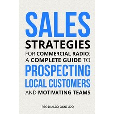 (영문도서) Sales Strategies for Commercial Radio: A Complete Guide to Prospecting Local Cu... Paperback, Independently Published, English, 9798311280921