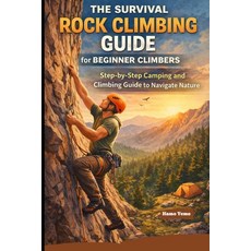 (영문도서)The Survival Rock Climbing Guide for Beginner Climbers Paperback, Independently Published, English, 9798241147424