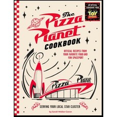 The Pizza Planet Cookbook, Walker Caron, Sarah(저), Insight Editions