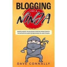 Blogging Like a Ninja: Making Money on Blogging Starting from Scratch - The Definitive Guide for Beg... Paperback, Charlie Creative Lab, English, 9781801440721