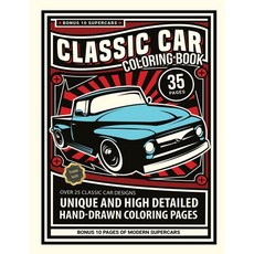 Classic Car Coloring Book: Over 35 Unique and High Detailed Hand-Drawn Coloring Pages - 10 Bonus Mod... Paperback, Independently Published, English, 9798705123629