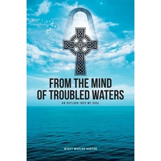 (英文圖書)From the Mind of Troubled Waters: An Outlook Into My Soul 平裝版, Christian Faith Publishing, 英文