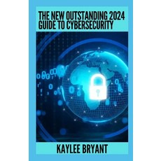 (영문도서) The New Outstanding 2024 Guide To Cybersecurity: Everything You Need To Know Paperback, Independently Published, English, 9798860375994