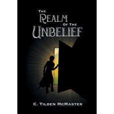 The Realm of the Unbelief: A Parable of Epistemology Hardcover, Pilgrim Voyage Press, English, 9780989116664