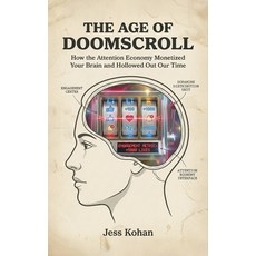 (영문도서)The Age of Doomscroll: How the Attention Economy Monetized Your Brain and Hollow... Paperback, Independently Published, English, 9798276625508